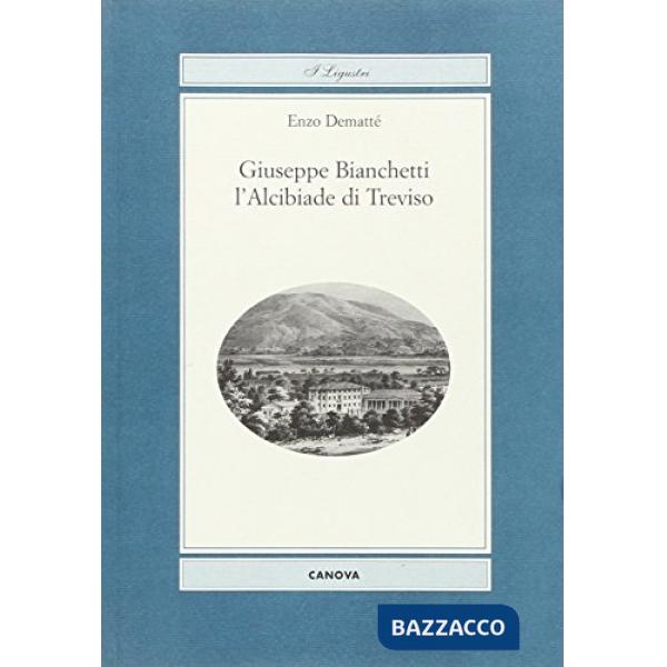 Giuseppe Bianchetti. L'Alcibiade di Treviso