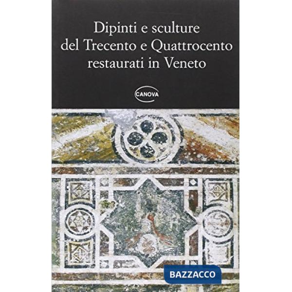 Dipinti e scultore del Trecento e Quattrocento restaurati in Veneto