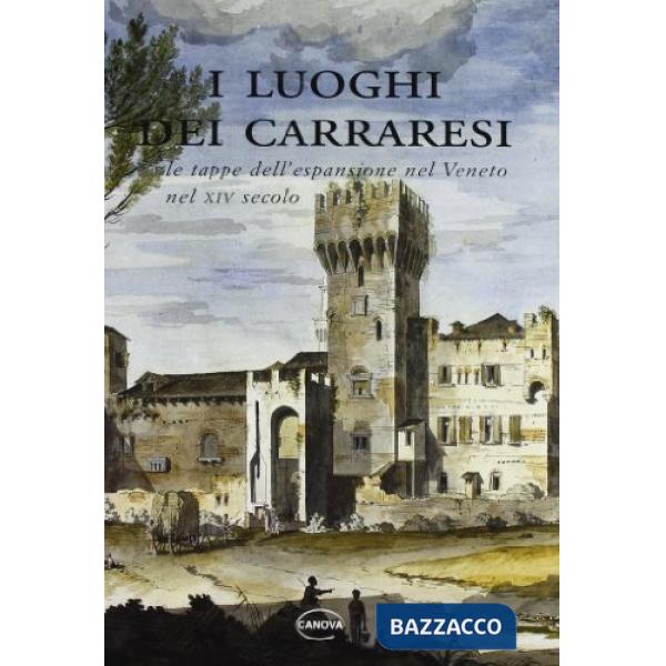 Luoghi dei carraresi. Le tappe dell'espansione nel Veneto nel XIV secolo (I)