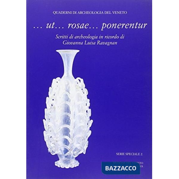 ... Ut... rosae... ponerentur. Scritti di archeologia in ricordo di Giovanna Lui