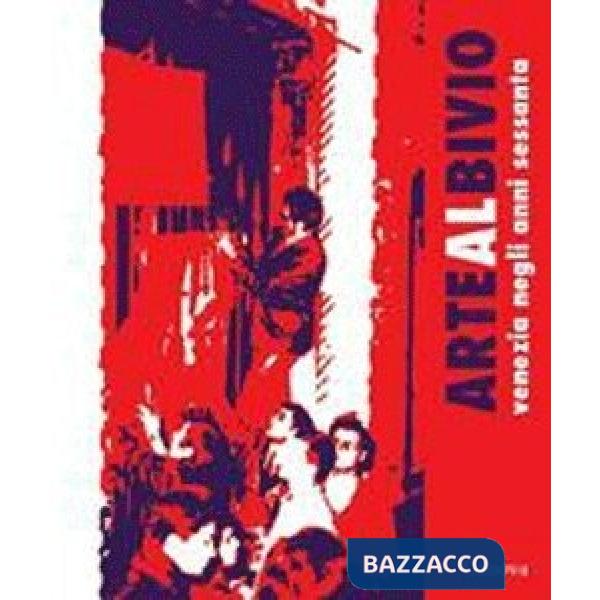 Arte al bivio. Venezia negli anni Sessanta