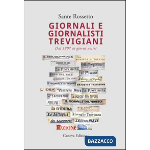 Giornali e giornalisti trevigiani. Dal 1807 ai giorni nostri