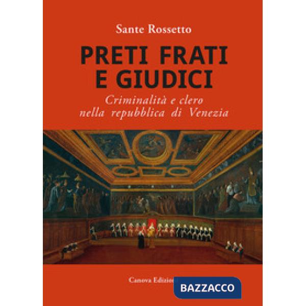 Preti frati e giudici. Criminalità e clero nella repubblica di Venezia