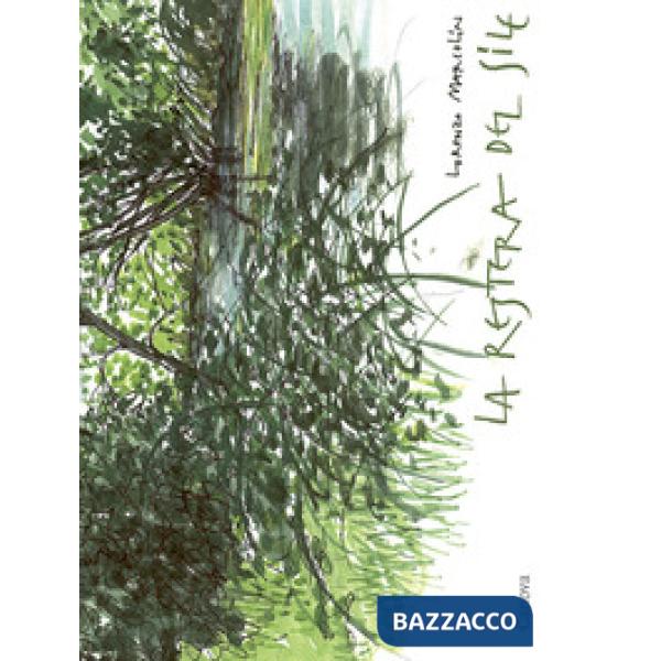 Restera del Sile. Dal «portello» di Treviso alla piazza di Casier. Ediz. illustr