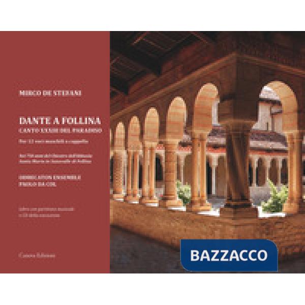 Dante a Follina. Canto XXXIII del Paradiso. Per 12 voci maschili a cappella. Nei