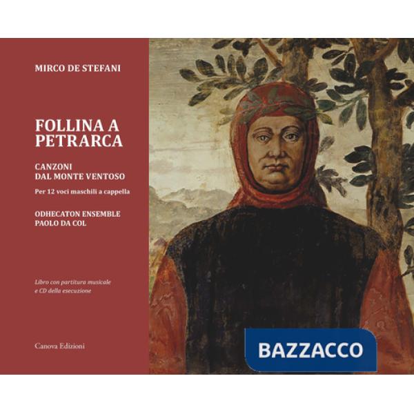 Follina a Petrarca. Canzoni dal Monte ventoso. Per 12 voci maschili a cappella. Con CD-Audio