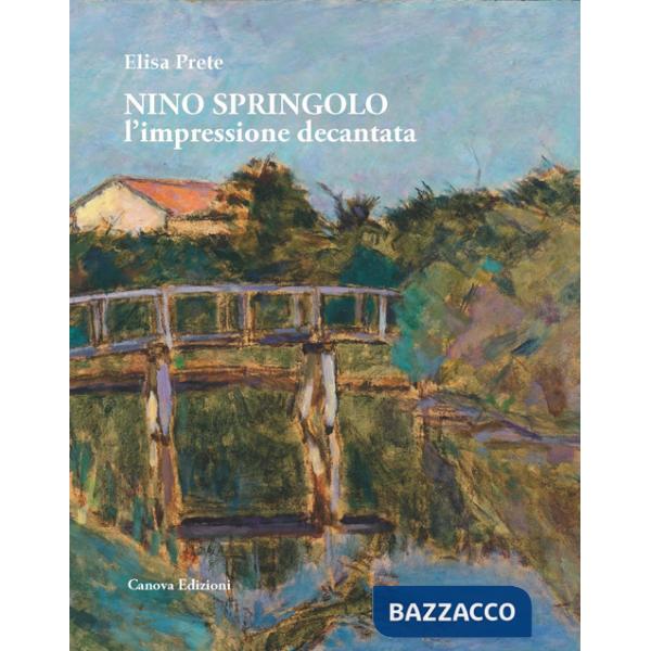 Nino Springolo. L'impressione decantata. Ediz. illustrata