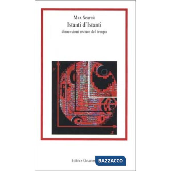 Istanti d'istanti. Dimensioni oscure del tempo