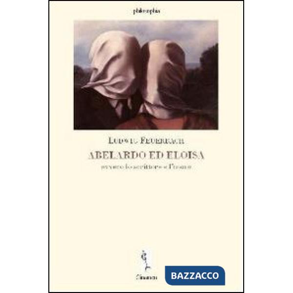 Abelardo ed Eloisia ovvero lo scrittore e l'uomo