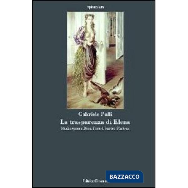Trasparenza di Elena. Shakespeare, Bion, Freud, Sartre, Platone (La)