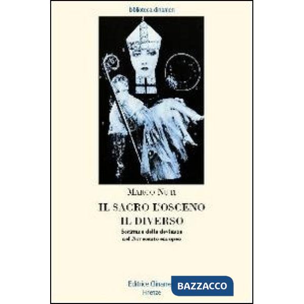 Sacro, l'osceno, il diverso. Scritture della devianza nel Novecento europeo (Il)