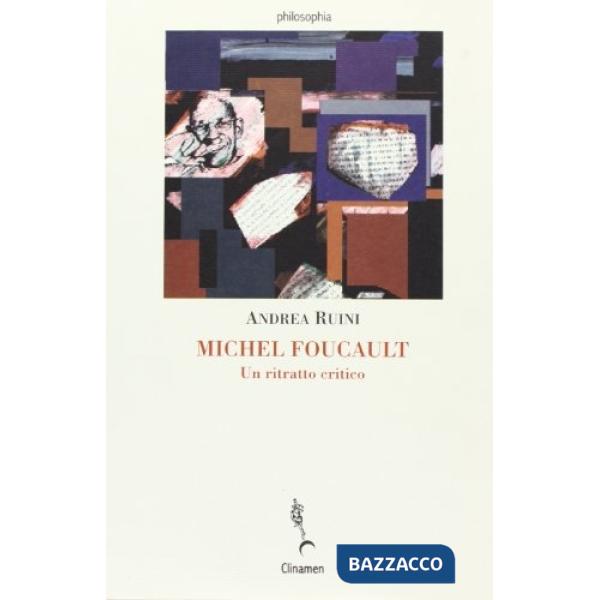 Michel Foucault. Un ritratto critico