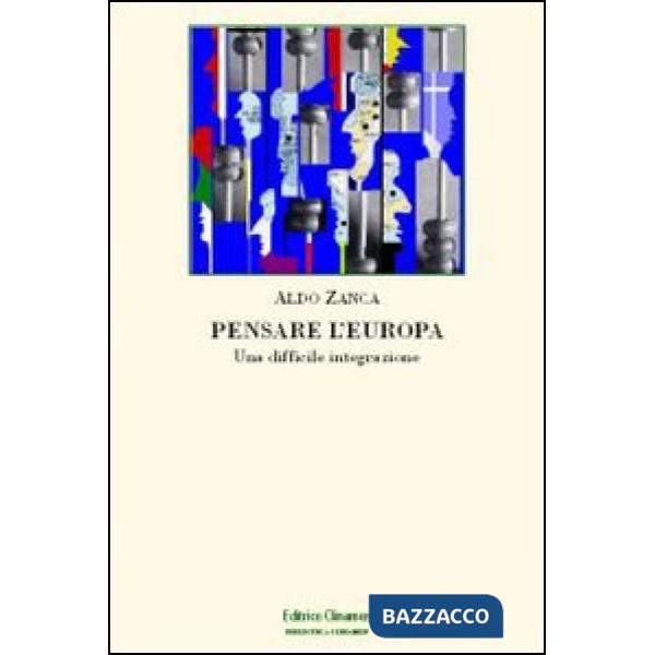 Pensare l'Europa. Una difficile integrazione