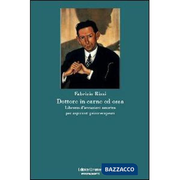 Dottore in carne ed ossa. Libretto di istruzioni emotive per aspiranti psicotera