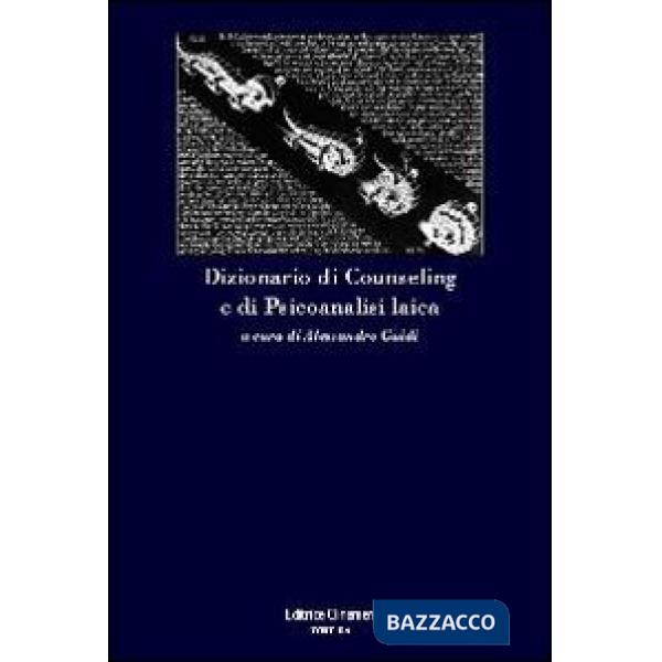 Dizionario di counseling e di psicoanalisi laica