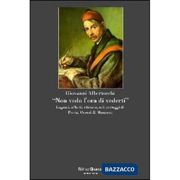 «Non vedo l'ora di vederti». Legami, affetti, ritrosie nei carteggi di Porta, Grossi & Manzoni