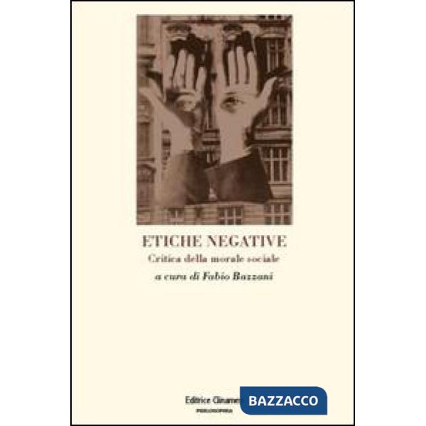 Etiche negative. Critica della morale sociale
