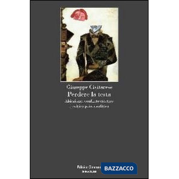 Perdere la testa. Abiezione, conflitto estetico e critica psicoanalitica