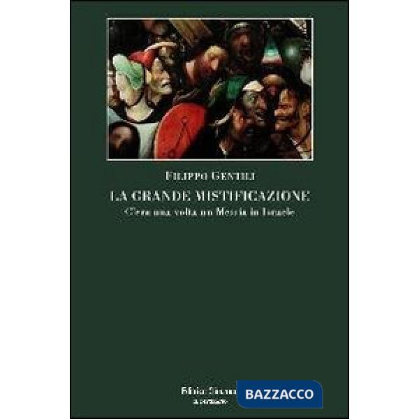 Grande mistificazione. C'era una volta un Messia in Israele (La)