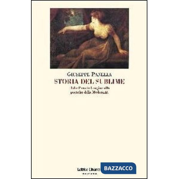 Storia del sublime. Dallo Pseudo-Longino alle poetiche della modernità