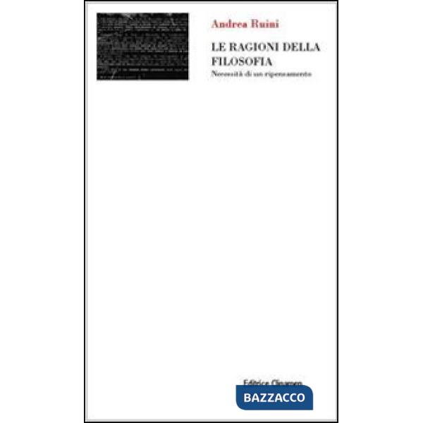 Ragioni della filosofia. Necessità di un ripensamento (Le)