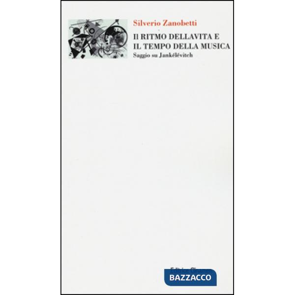 Ritmo della vita e il tempo della musica. Saggio su Jankélévitch (Il)