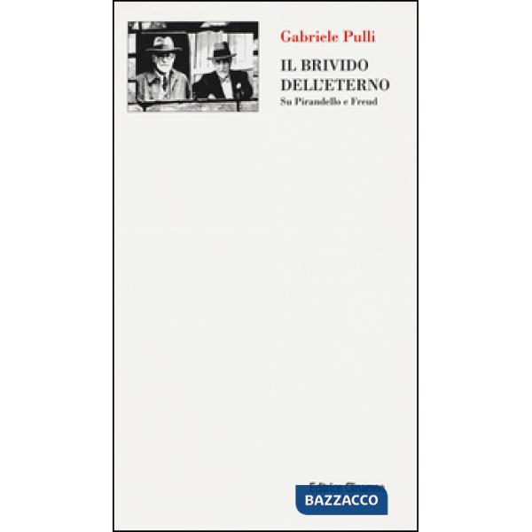 Brivido dell'eterno. Su Pirandello e Freud (Il)
