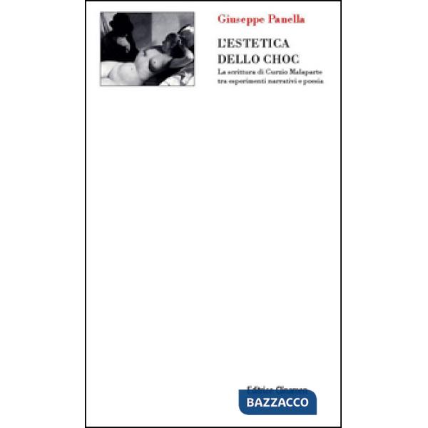 Estetica dello choc. La scrittura di Curzio Malaparte tra esperimenti narrativi e poesia (L')
