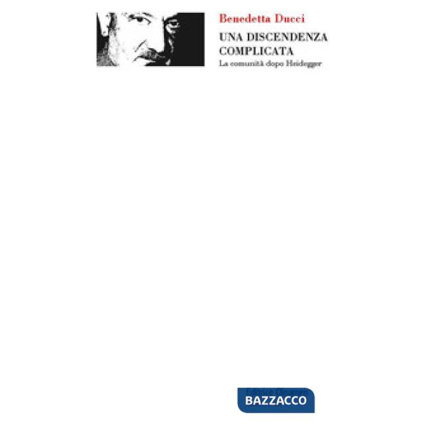 Discendenza complicata. La comunità dopo Heidegger (Una)