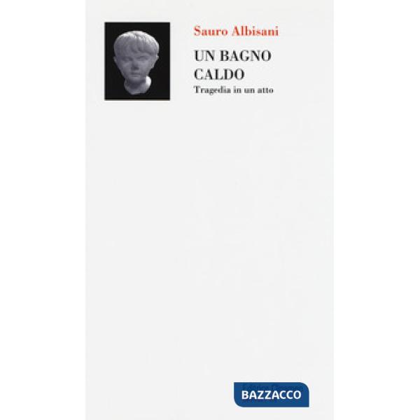 Bagno caldo. Tragedia in un atto (Un)