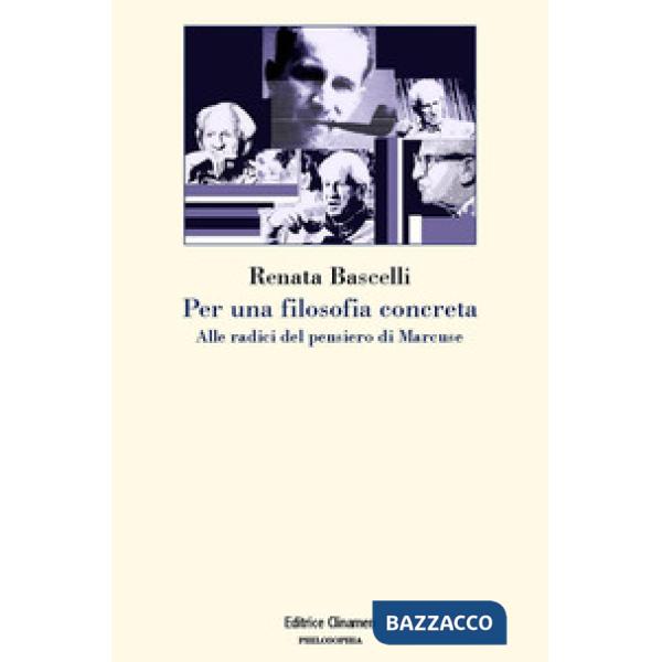 Per una filosofia concreta. Alle radici del pensiero di Marcuse