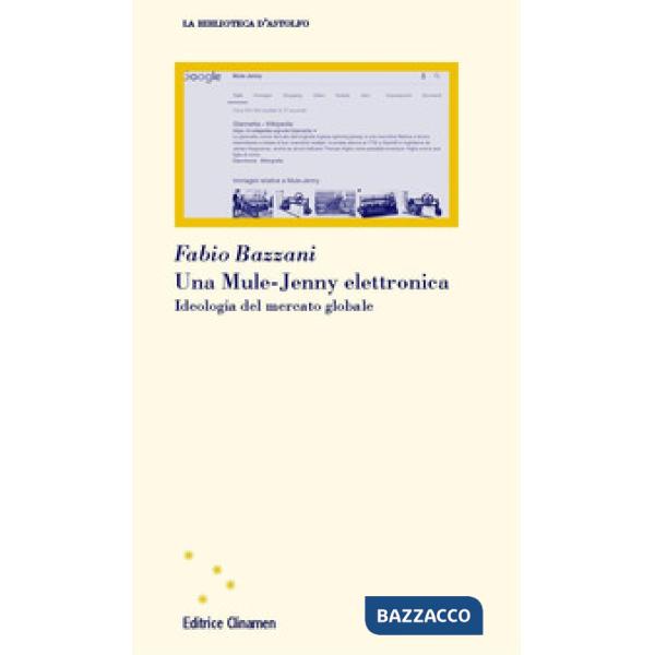 Mule-Jenny elettronica. Ideologia del mercato globale (Una)