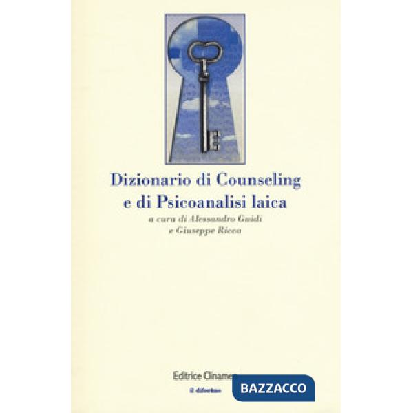 Dizionario di counseling e di psicoanalisi laica