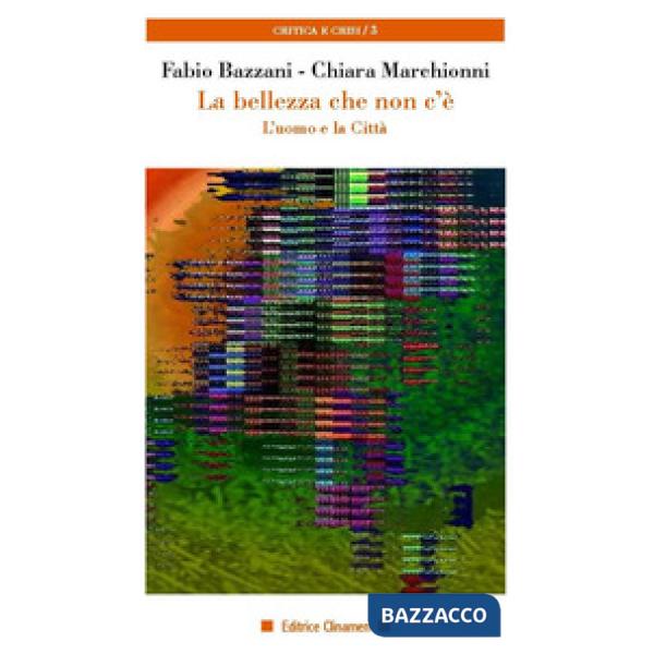 Bellezza che non c'è. L'uomo e la città (La)