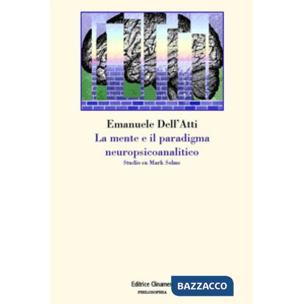 Mente e il paradigma neuropsicoanalitico. Studio su Mark Solms (La)