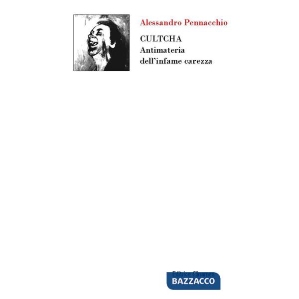 Cultcha. Antimateria dell'infame carezza