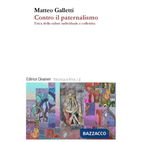 Contro il paternalismo. Etica della salute individuale e collettiva