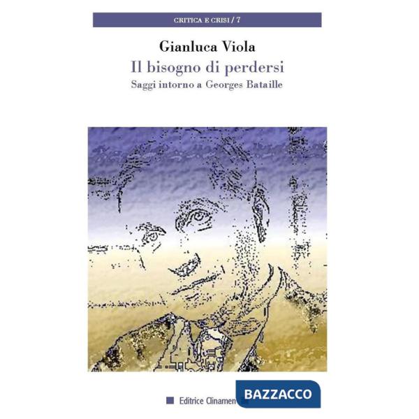 Bisogno di perdersi. Saggi intorno a Georges Bataille (Il)