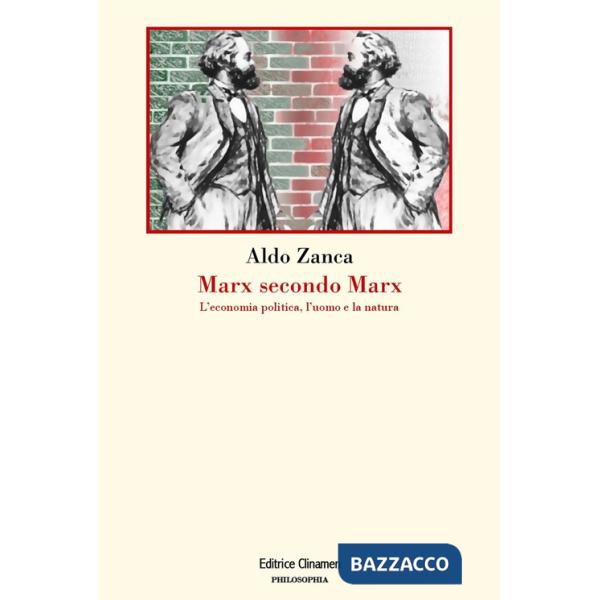 Marx secondo Marx. La critica dell'economia politica, l'uomo e la natura
