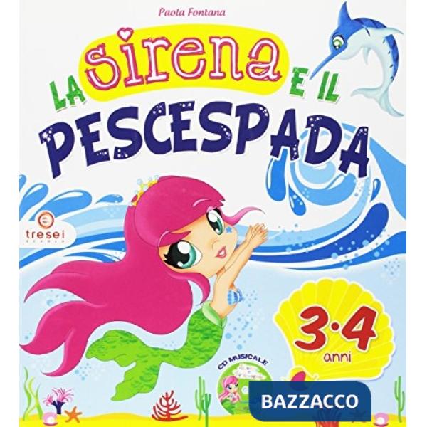 LA SIRENA E IL PESCESPADA 3/4 ANNI