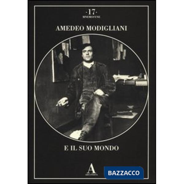 Amedeo Modigliani e il suo mondo