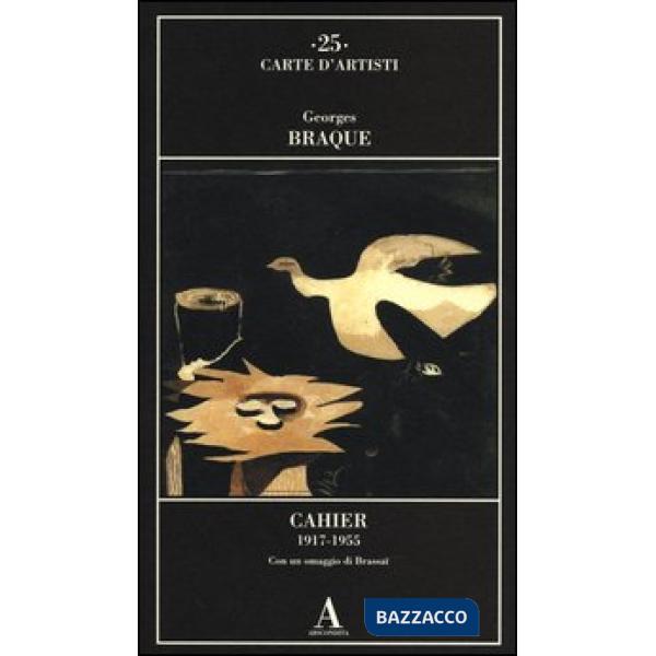 Cahier 1917-1955. Con un omaggio di Brassaï