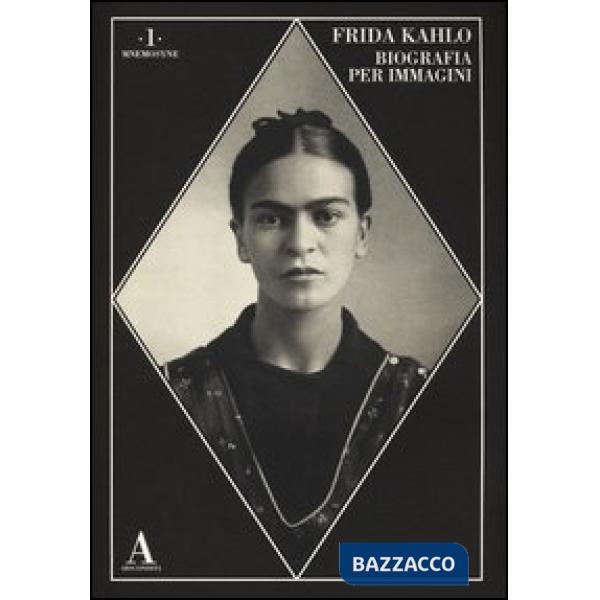 Frida Kahlo. Biografia per immagini. Ediz. illustrata