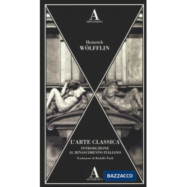 Arte classica. Introduzione al Rinascimento italiano (L')
