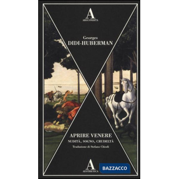 Aprire Venere. Nudità, sogno, crudeltà