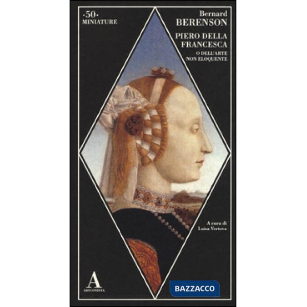 Piero della Francesca, o dell'arte non eloquente