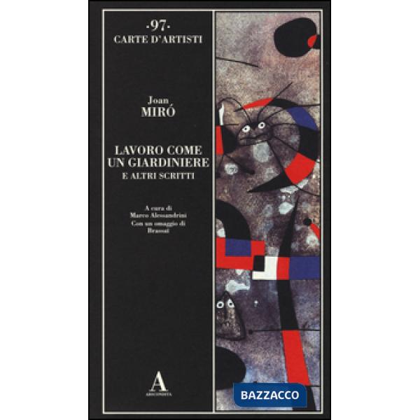 Lavoro come un giardiniere e altri scritti