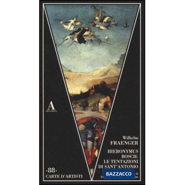 Hieronymus Bosch: le tentazioni di Sant'Antonio