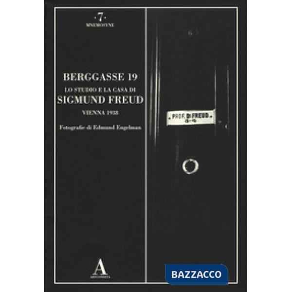Berggasse 19. Lo studio e la casa di Sigmund Freud. Vienna 1938. Ediz. illustrat