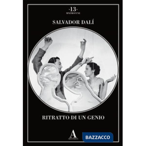 Salvador Dalì. Ritratto di un genio. Ediz. illustrata